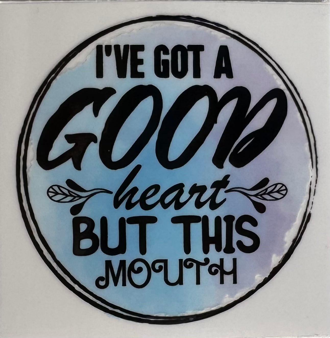 I've got a good heart