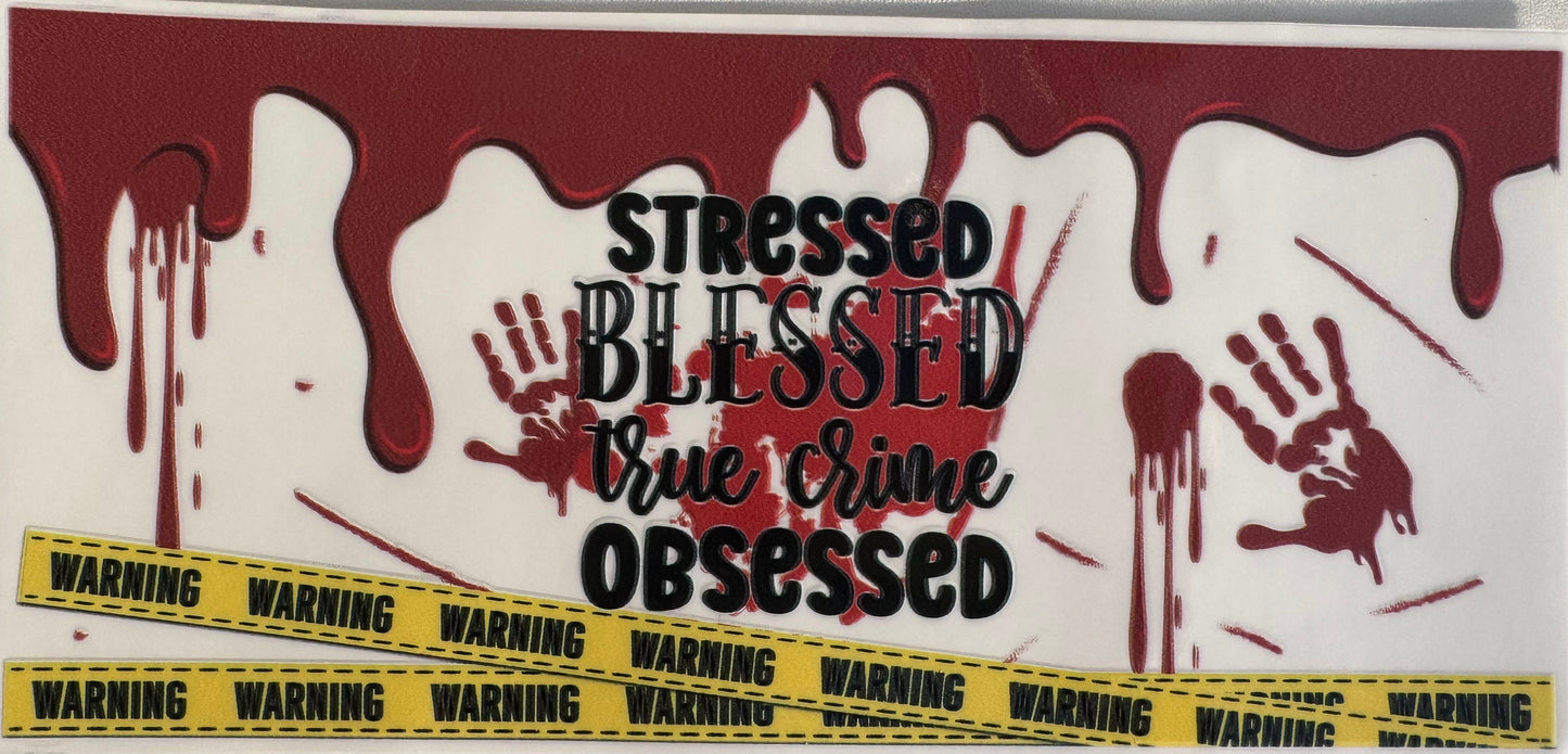 Stressed, Blessed, True Crime Obsessed
