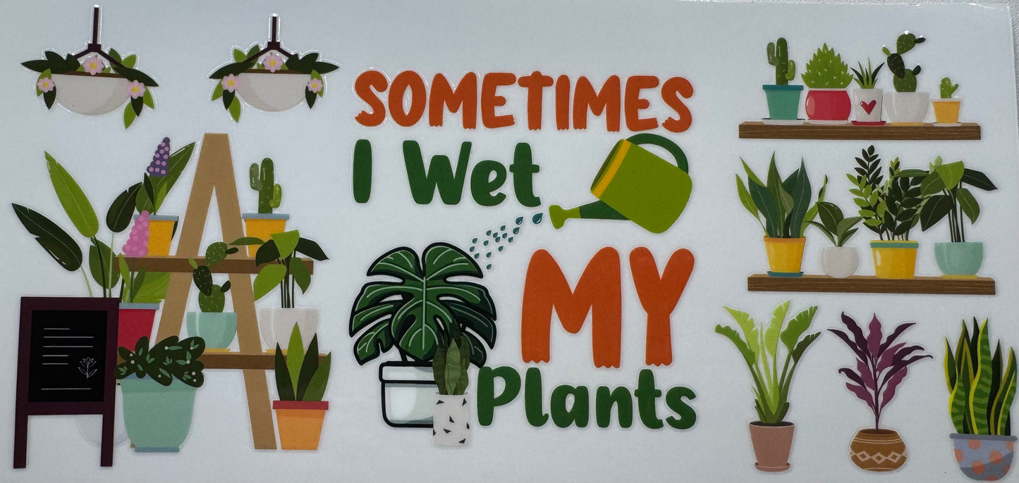 FL022 Sometimes I Wet My Plants