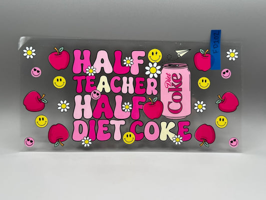 FD102 Half Teacher Half Diet Coke