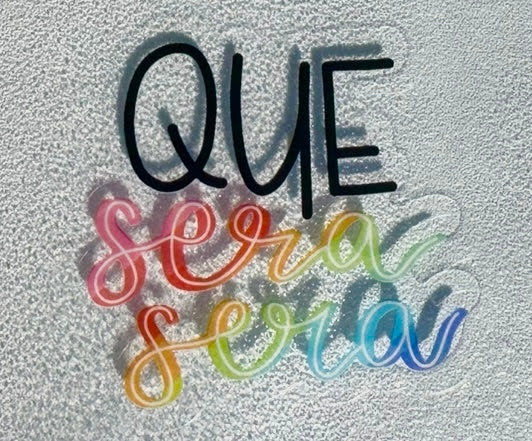 Que Sera (Whatever will be, will be)