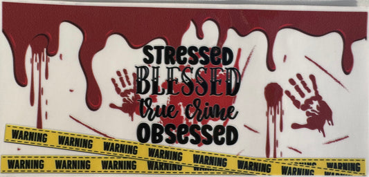 Stressed, Blessed, True Crime Obsessed
