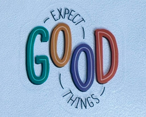 Expect Good Things