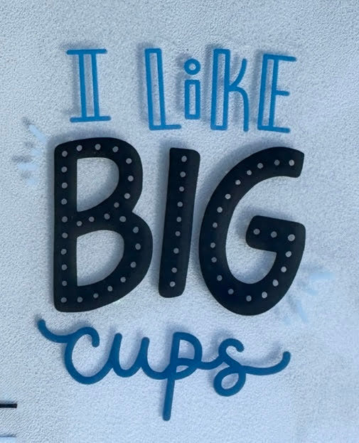 I Like Big Cups