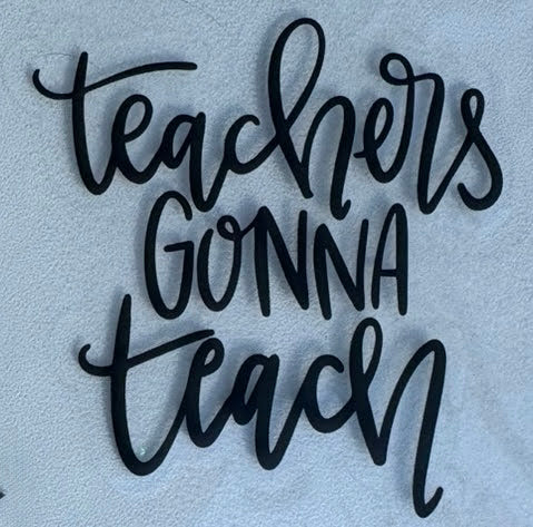 Teachers gonna Teach