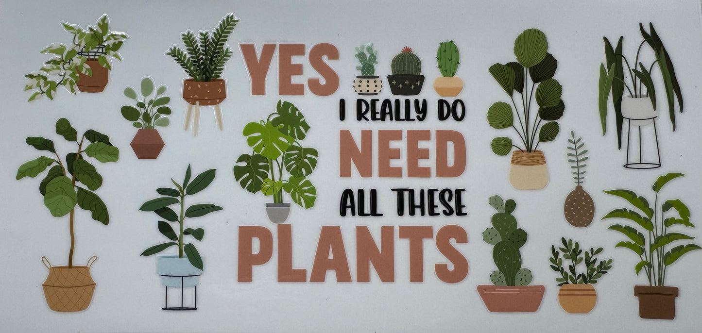 Yes I Really Do Need All These Plants