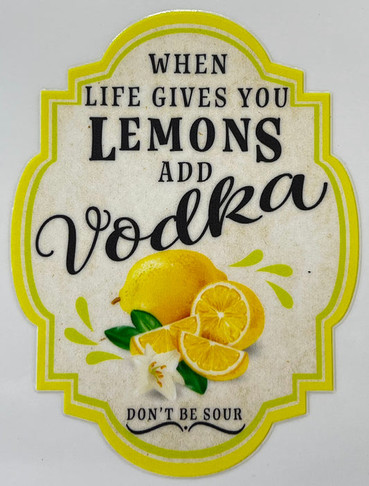 When life gives you lemons add vodka