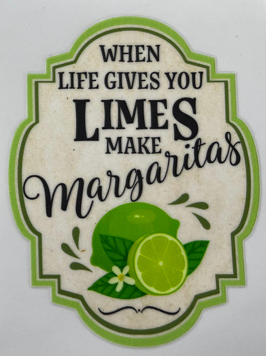 When life gives you limes make margaritas