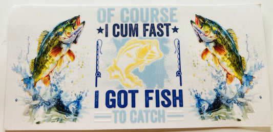 I got fish to catch